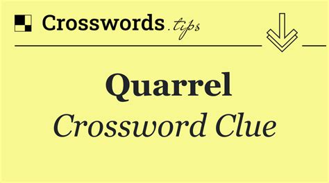 quarrel crossword clue|Big quarrel Crossword Clue